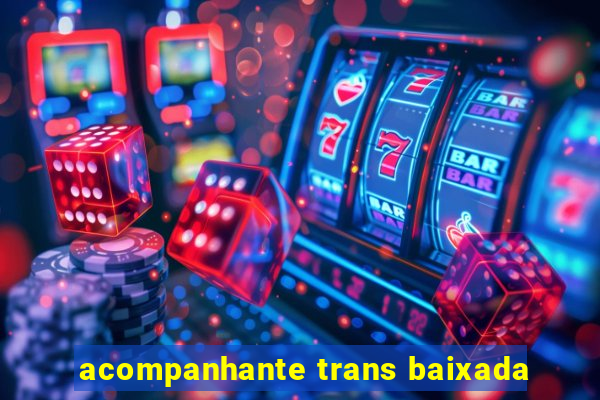 acompanhante trans baixada